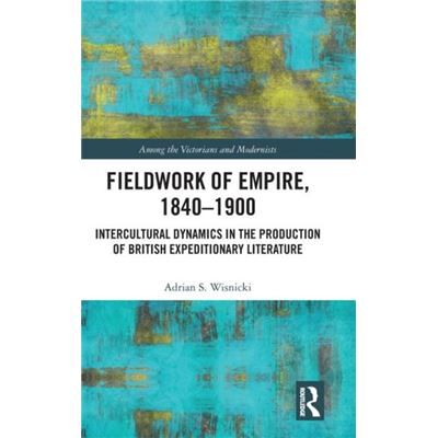 Fieldwork of Empire 18401900 - Adrian S. Wisnicki - Taylor amp Francis Ltd - Livre en Anglais - Hardback - Publicité Fieldwork of Empire 18401900 - Adrian S. Wisnicki - Taylor amp Francis Ltd - Livre en Anglais - Hardback - Publicité