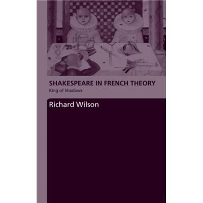 Routledge Shakespeare in French Theory by Richard Wilson - Publicité Routledge Shakespeare in French Theory by Richard Wilson - Publicité