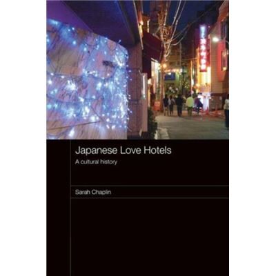 Routledge Japanese Love Hotels by Sarah Chaplin - Publicité Routledge Japanese Love Hotels by Sarah Chaplin - Publicité