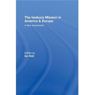 Routledge The Iwakura Mission to America and Europe by Ian Nish - Publicité Routledge The Iwakura Mission to America and Europe by Ian Nish - Publicité
