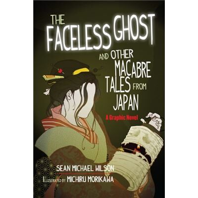 Inconnu Lafcadio Hearns The Faceless Ghost and Other Macabre Tales from Japan by Sean Michael Wilson - Publicité Inconnu Lafcadio Hearns The Faceless Ghost and Other Macabre Tales from Japan by Sean Michael Wilson - Publicité