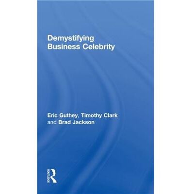 Routledge Demystifying Business Celebrity by Eric Guthey - Publicité Routledge Demystifying Business Celebrity by Eric Guthey - Publicité