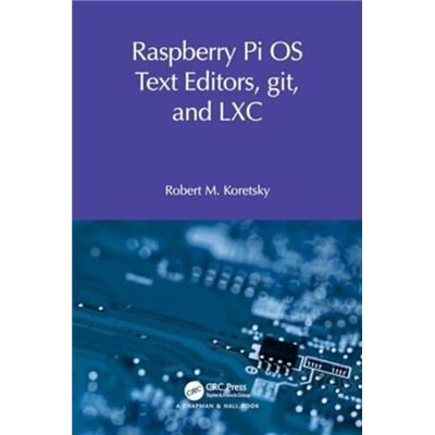 Raspberry Pi OS Text Editors git and LXC - Robert M Koretsky - Taylor amp Francis Ltd - Livre en Anglais - Paperback - Publicité Raspberry Pi OS Text Editors git and LXC - Robert M Koretsky - Taylor amp Francis Ltd - Livre en Anglais - Paperback - Publicité