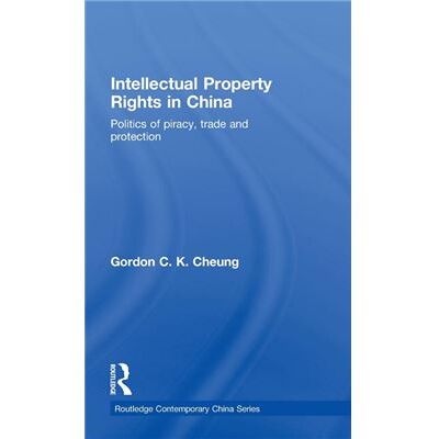 Routledge Intellectual Property Rights in China by Gordon C.K Cheung - Publicité Routledge Intellectual Property Rights in China by Gordon C.K Cheung - Publicité