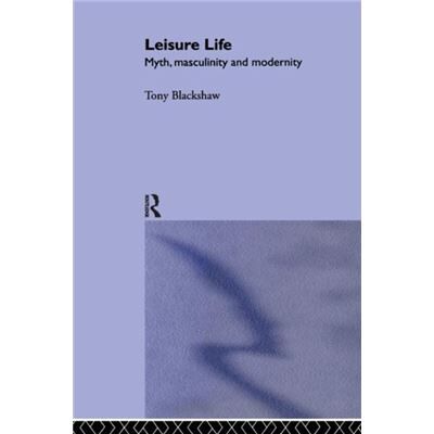 Routledge Leisure Life by Tony Blackshaw - Publicité Routledge Leisure Life by Tony Blackshaw - Publicité