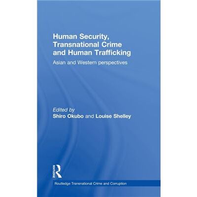 Routledge Human Security Transnational Crime and Human Trafficking by Shiro Okubo - Publicité Routledge Human Security Transnational Crime and Human Trafficking by Shiro Okubo - Publicité
