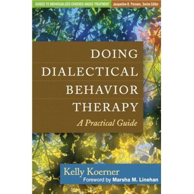 Doing Dialectical Behavior Therapy by Kelly Koerner - Publicité Doing Dialectical Behavior Therapy by Kelly Koerner - Publicité