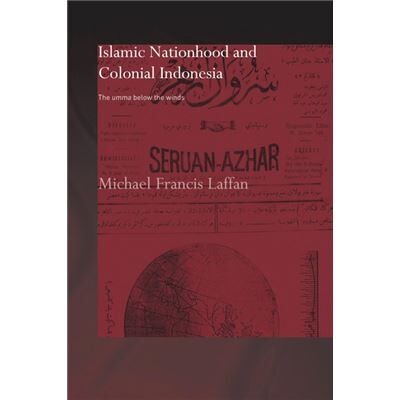 Routledge Islamic Nationhood and Colonial Indonesia by Michael Francis Laffan - Publicité Routledge Islamic Nationhood and Colonial Indonesia by Michael Francis Laffan - Publicité