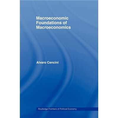 Routledge Macroeconomic Foundations of Macroeconomics by Alvaro Cencini - Publicité Routledge Macroeconomic Foundations of Macroeconomics by Alvaro Cencini - Publicité