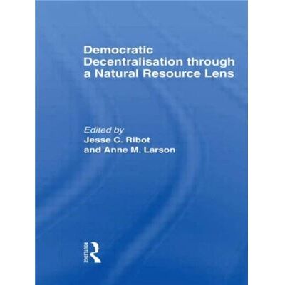 Routledge Democratic Decentralisation through a Natural Resource Lens by Jesse C. Ribot - Publicité Routledge Democratic Decentralisation through a Natural Resource Lens by Jesse C. Ribot - Publicité