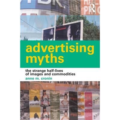 Routledge Advertising Myths by Anne Cronin - Publicité Routledge Advertising Myths by Anne Cronin - Publicité