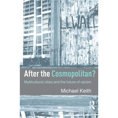 Routledge After the Cosmopolitan by Michael Keith - Publicité Routledge After the Cosmopolitan by Michael Keith - Publicité