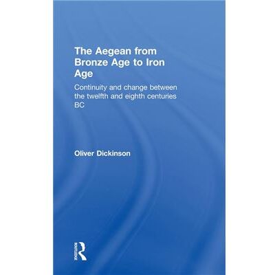 Routledge The Aegean from Bronze Age to Iron Age by Oliver Dickinson - Publicité Routledge The Aegean from Bronze Age to Iron Age by Oliver Dickinson - Publicité