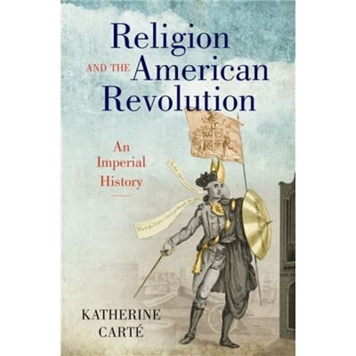 The University of North Carolina Press Religion and the American Revolution by Katherine Carte - Publicité The University of North Carolina Press Religion and the American Revolution by Katherine Carte - Publicité