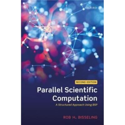 Oxford University Press Parallel Scientific Computation - Bisseling Rob H. Professor in scientific computing Professor in scientific computing Mathematics Institute Utrecht Unive - Publicité Oxford University Press Parallel Scientific Computation - Bisseling Rob H. Professor in scientific computing Professor in scientific computing Mathematics Institute Utrecht Unive - Publicité