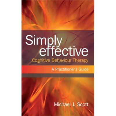 Routledge Simply Effective Cognitive Behaviour Therapy by Michael J. Scott - Publicité Routledge Simply Effective Cognitive Behaviour Therapy by Michael J. Scott - Publicité