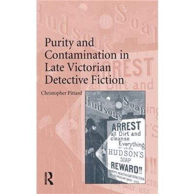 Purity and Contamination in Late Victorian Detective Fiction - Christopher Pittard - Taylor amp Francis Ltd - Livre en Anglais - Hardback - Publicité Purity and Contamination in Late Victorian Detective Fiction - Christopher Pittard - Taylor amp Francis Ltd - Livre en Anglais - Hardback - Publicité