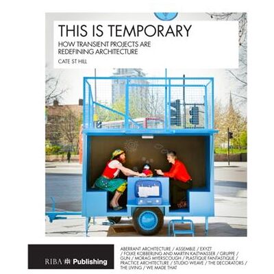 Inconnu This is Temporary how transient projects are redefining architecture by Cate St Hill - Publicité Inconnu This is Temporary how transient projects are redefining architecture by Cate St Hill - Publicité