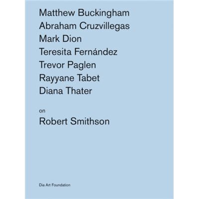 Dia Art Foundation U.S. Artists on Robert Smithson - Publicité Dia Art Foundation U.S. Artists on Robert Smithson - Publicité