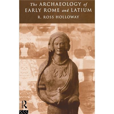 Routledge The Archaeology of Early Rome and Latium by Ross R. Holloway - Publicité Routledge The Archaeology of Early Rome and Latium by Ross R. Holloway - Publicité