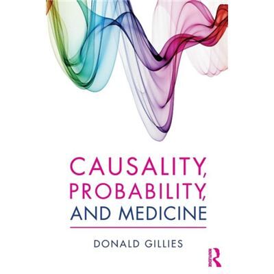 Inconnu Causality Probability and Medicine by Gillies & Donald University College London & UK - Publicité Inconnu Causality Probability and Medicine by Gillies & Donald University College London & UK - Publicité
