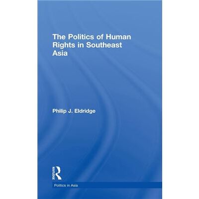 Routledge Politics of Human Rights in Southeast Asia by Philip J. Eldridge - Publicité Routledge Politics of Human Rights in Southeast Asia by Philip J. Eldridge - Publicité