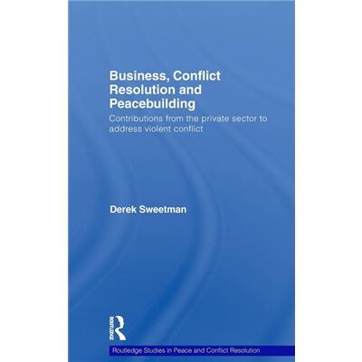 Routledge Business Conflict Resolution and Peacebuilding by Derek Sweetman - Publicité Routledge Business Conflict Resolution and Peacebuilding by Derek Sweetman - Publicité