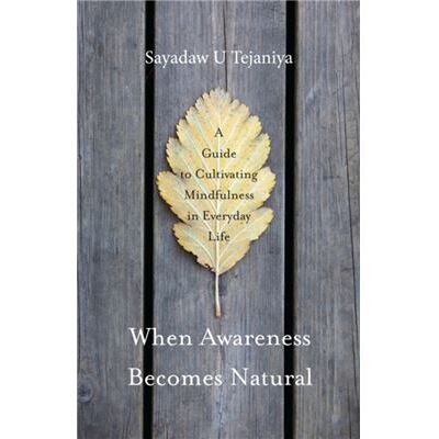 Inconnu When Awareness Becomes Natural by Sayadaw U Tejaniya - Publicité Inconnu When Awareness Becomes Natural by Sayadaw U Tejaniya - Publicité