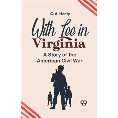 With Lee In Virginia A Story Of The American Civil War - G.A. Henty - Double 9 Books - Livre en Anglais - Paperback - Publicité With Lee In Virginia A Story Of The American Civil War - G.A. Henty - Double 9 Books - Livre en Anglais - Paperback - Publicité