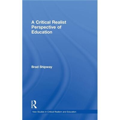 Routledge A Critical Realist Perspective of Education by Brad Shipway - Publicité Routledge A Critical Realist Perspective of Education by Brad Shipway - Publicité