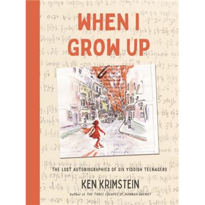 Bloomsbury Publishing USA When I Grow Up The Lost Autobiographies of Six Yiddish Teenagers by Ken Krimstein - Publicité Bloomsbury Publishing USA When I Grow Up The Lost Autobiographies of Six Yiddish Teenagers by Ken Krimstein - Publicité