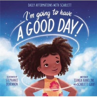 Im Going to Have a Good Day - Tiania Haneline - Zondervan - Livre en Anglais - Hardback - Publicité Im Going to Have a Good Day - Tiania Haneline - Zondervan - Livre en Anglais - Hardback - Publicité