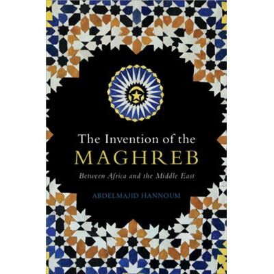 Cambridge University Press The Invention of the Maghreb by Abdelmajid University of Kansas Hannoum - Publicité Cambridge University Press The Invention of the Maghreb by Abdelmajid University of Kansas Hannoum - Publicité