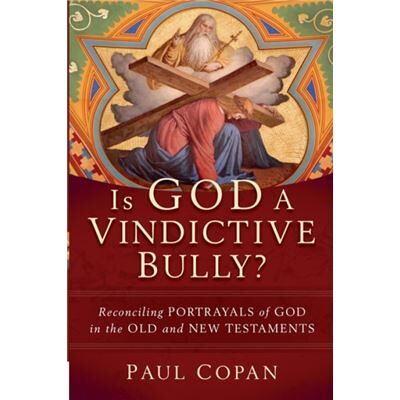 Baker Publishing Group Is God a Vindictive Bully Reconciling Portrayals of God in the Old and New Testaments by Paul Copan - Publicité Baker Publishing Group Is God a Vindictive Bully Reconciling Portrayals of God in the Old and New Testaments by Paul Copan - Publicité
