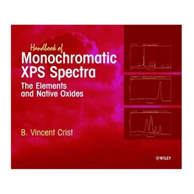 Handbook of Monochromatic XPS Spectra by Crist & B. Vincent XPS International & Ames & Iowa - Publicité Handbook of Monochromatic XPS Spectra by Crist & B. Vincent XPS International & Ames & Iowa - Publicité