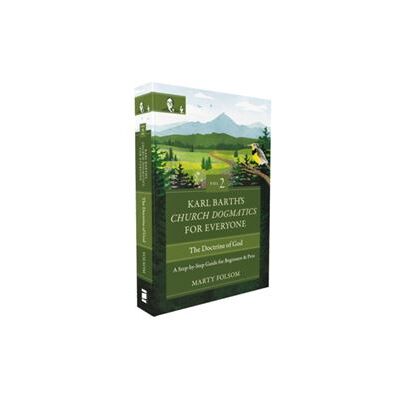 Zondervan Karl Barths Church Dogmatics for Everyone Volume 2The Doctrine of God by Marty Folsom - Publicité Zondervan Karl Barths Church Dogmatics for Everyone Volume 2The Doctrine of God by Marty Folsom - Publicité