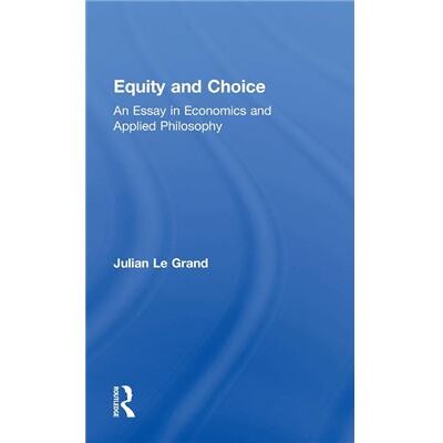 Routledge Equity and Choice An Essay in Economics and Applied Philosophy by Julian Le Grand - Publicité Routledge Equity and Choice An Essay in Economics and Applied Philosophy by Julian Le Grand - Publicité