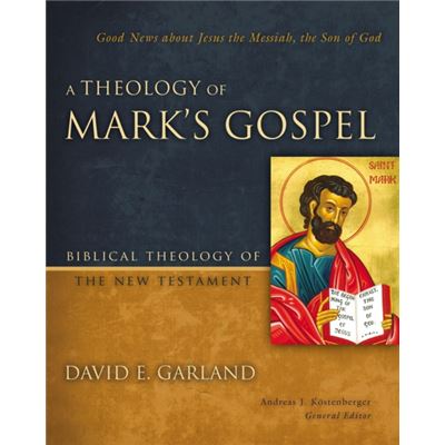 Zondervan A Theology of Marks Gospel by David E. Garland - Publicité Zondervan A Theology of Marks Gospel by David E. Garland - Publicité