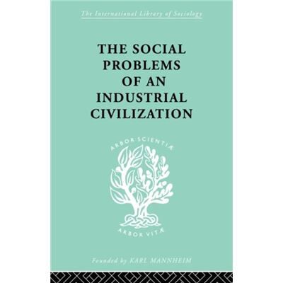 The Social Problems of an Industrial Civilisation by Elton Mayo - Publicité The Social Problems of an Industrial Civilisation by Elton Mayo - Publicité