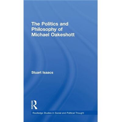 Routledge The Politics and Philosophy of Michael Oakeshott by Stuart Isaacs - Publicité Routledge The Politics and Philosophy of Michael Oakeshott by Stuart Isaacs - Publicité