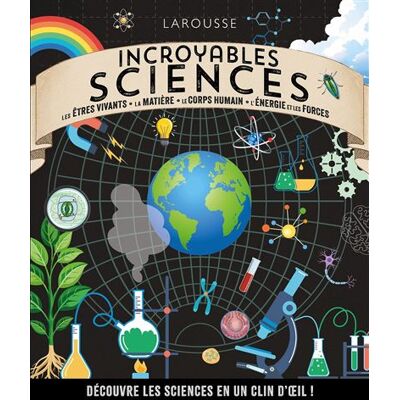 Incroyables Sciences - Collectif - Larousse - broché - Document jeunesse - Publicité Incroyables Sciences - Collectif - Larousse - broché - Document jeunesse - Publicité