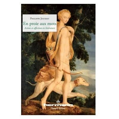 En proie aux mots Action et affection en littérature - Philippe Jousset - Hermann - broché - Essai - Publicité En proie aux mots Action et affection en littérature - Philippe Jousset - Hermann - broché - Essai - Publicité
