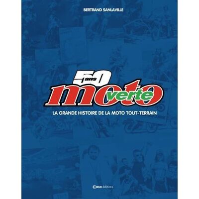 50 ans moto verte - La grande histoire de la moto tout-terrain - Bertrand Sanlaville - Casa - relié - Beau livre - Publicité 50 ans moto verte - La grande histoire de la moto tout-terrain - Bertrand Sanlaville - Casa - relié - Beau livre - Publicité