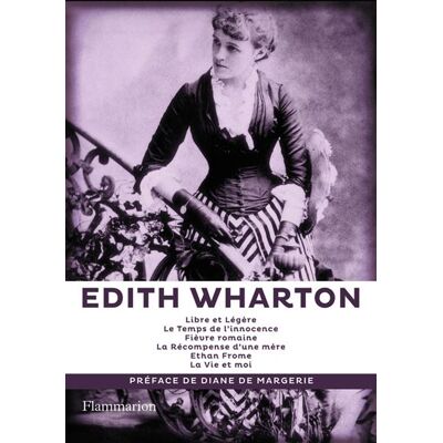 Libre et Légère - Le Temps de l'innocence - Fièvre romaine - La récompense d'une mère - Ethan Frome - La Vie et moi- - Edith Wharton - Flammarion - broché - Roman - Publicité Libre et Légère - Le Temps de l'innocence - Fièvre romaine - La récompense d'une mère - Ethan Frome - La Vie et moi- - Edith Wharton - Flammarion - broché - Roman - Publicité