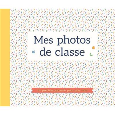 Mes photos de classe - Album (confetti) - Collectif - Chantecler - broché - Jeux livres objets - Publicité Mes photos de classe - Album (confetti) - Collectif - Chantecler - broché - Jeux livres objets - Publicité