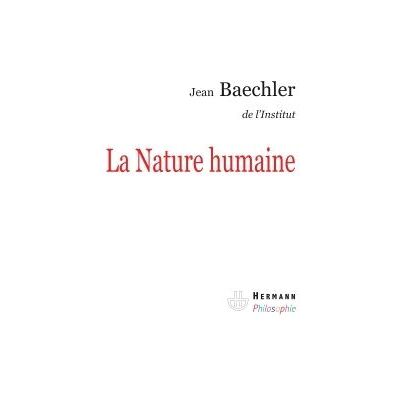 La nature humaine - Jean Baechler - Hermann - broché - Essai - Publicité La nature humaine - Jean Baechler - Hermann - broché - Essai - Publicité