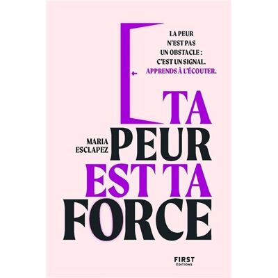 Ta peur est ta force - Maria Esclapez - First - broché - Guide - Publicité Ta peur est ta force - Maria Esclapez - First - broché - Guide - Publicité