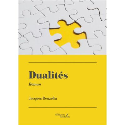 Dualités - Jacques Beuzelin - Baudelaire - broché - Roman - Publicité Dualités - Jacques Beuzelin - Baudelaire - broché - Roman - Publicité