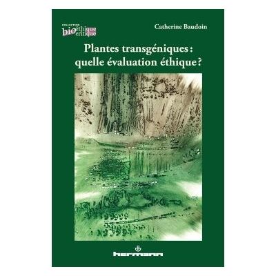 Plantes transgéniques Quelle évaluation éthique ? - Catherine Baudoin - Hermann - broché - Etude - Publicité Plantes transgéniques Quelle évaluation éthique ? - Catherine Baudoin - Hermann - broché - Etude - Publicité