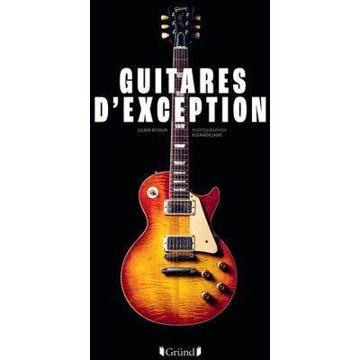Guitares d'exception - Julien Bitoun - Grund - broché - Guide - Publicité Guitares d'exception - Julien Bitoun - Grund - broché - Guide - Publicité